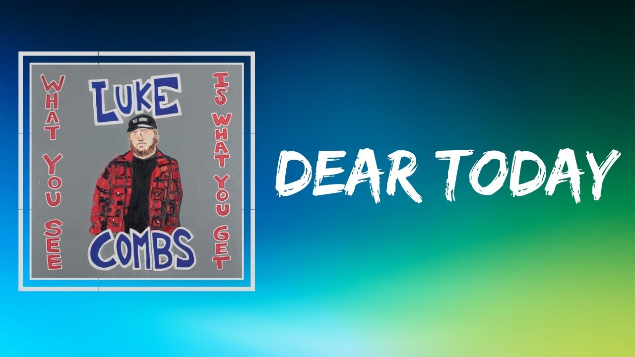 Luke Combs - Dear Today (Lyrics)