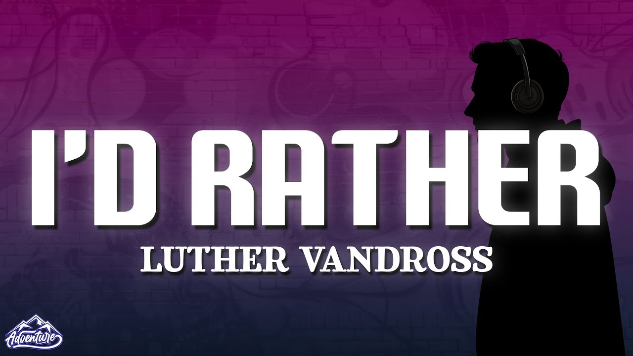 Luther Vandross - I'd Rather (Lyrics)