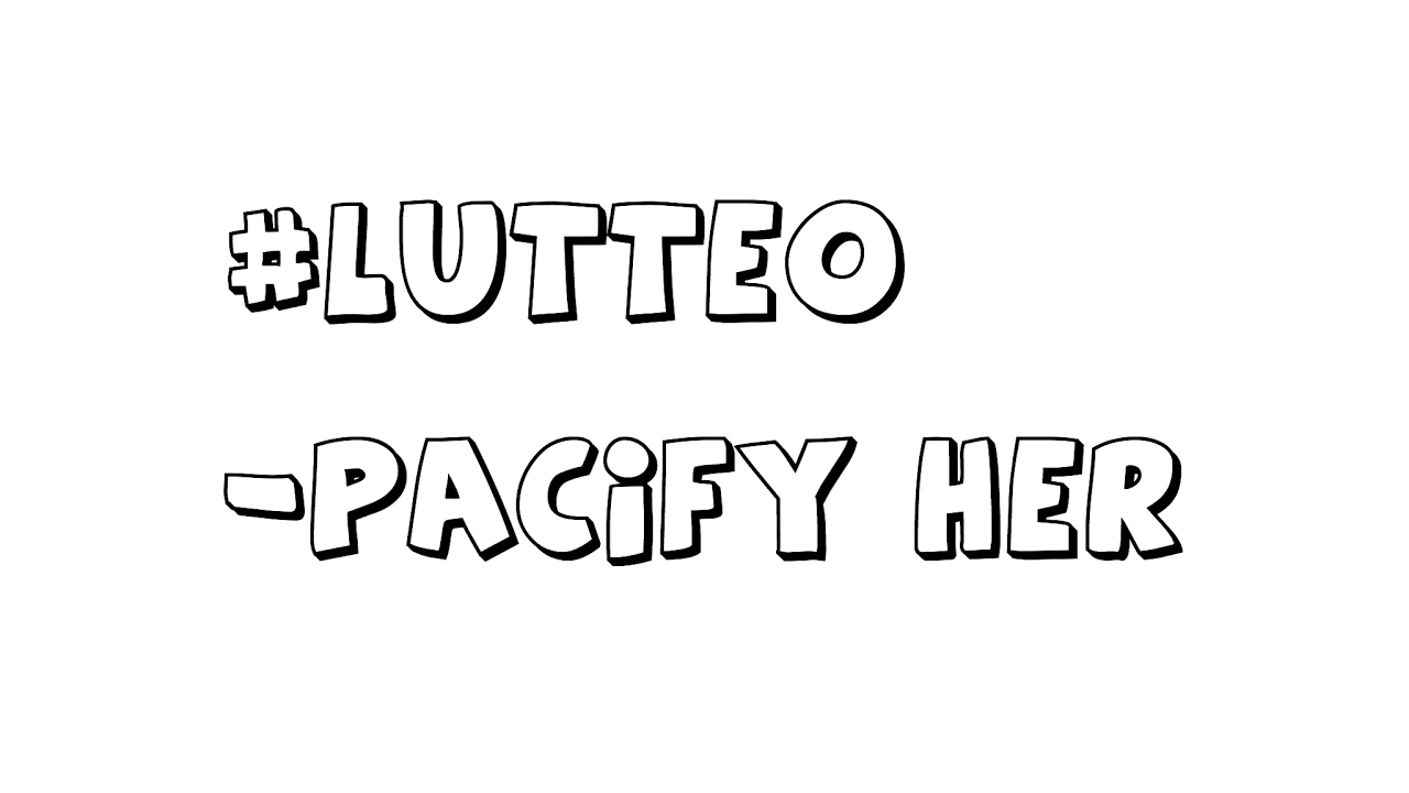 #Lutteo|  Pacify Her-Melanie Martinez