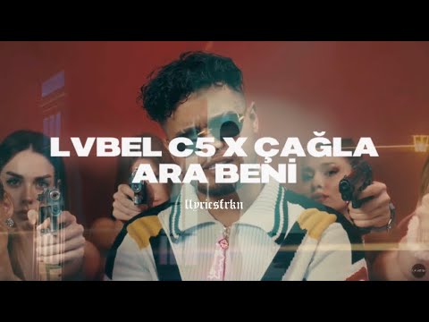 LVBEL C5 X ÇAĞLA - ARA BENİ (mixed by llyricsfrkn)