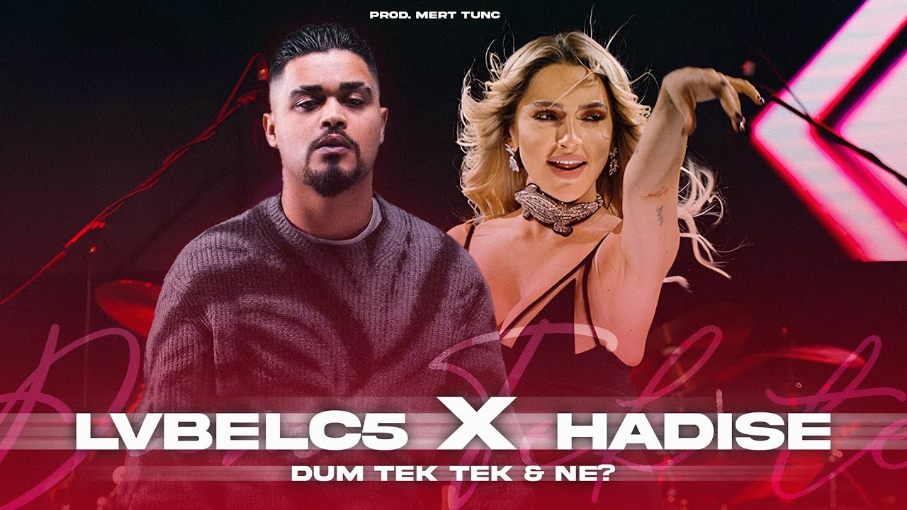 LvbelC5 & Hadise  - NE? x  DUM TEK TEK (Prod. Mert Tunç)