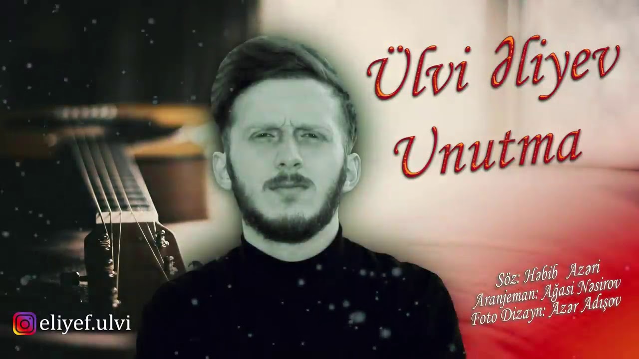 Ülvi Əliyev - Unutma.