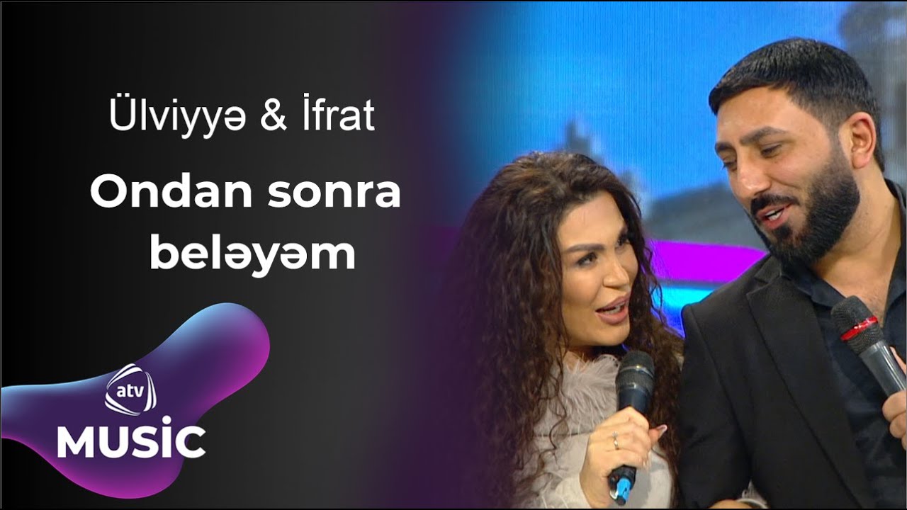 Ülviyyə Namazova & İfrat - Ondan sonra beləyəm