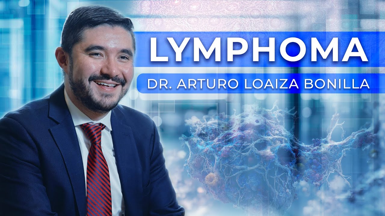 Lymphoma - Dr. Arturo Loaiza Bonilla