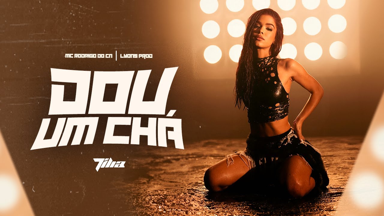 Lyons Prod, Tília e MC  Rodrigo Do CN - DOU UM CHÁ