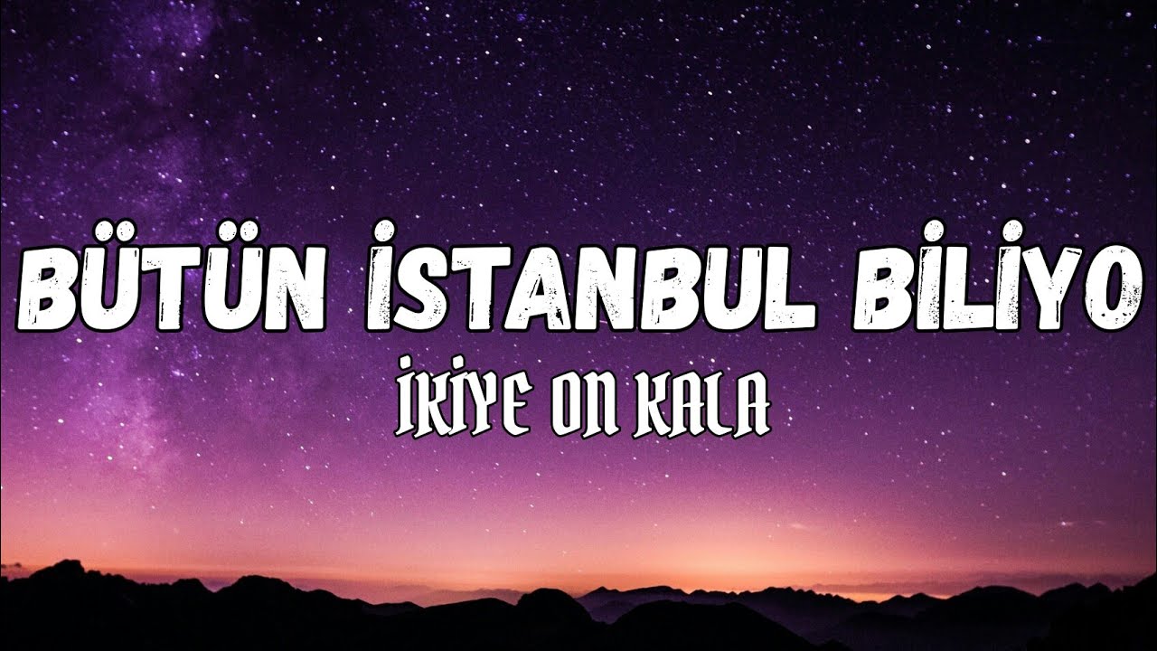 (Lyrics) İkiye on kala - Bütün istanbul biliyo sözleri