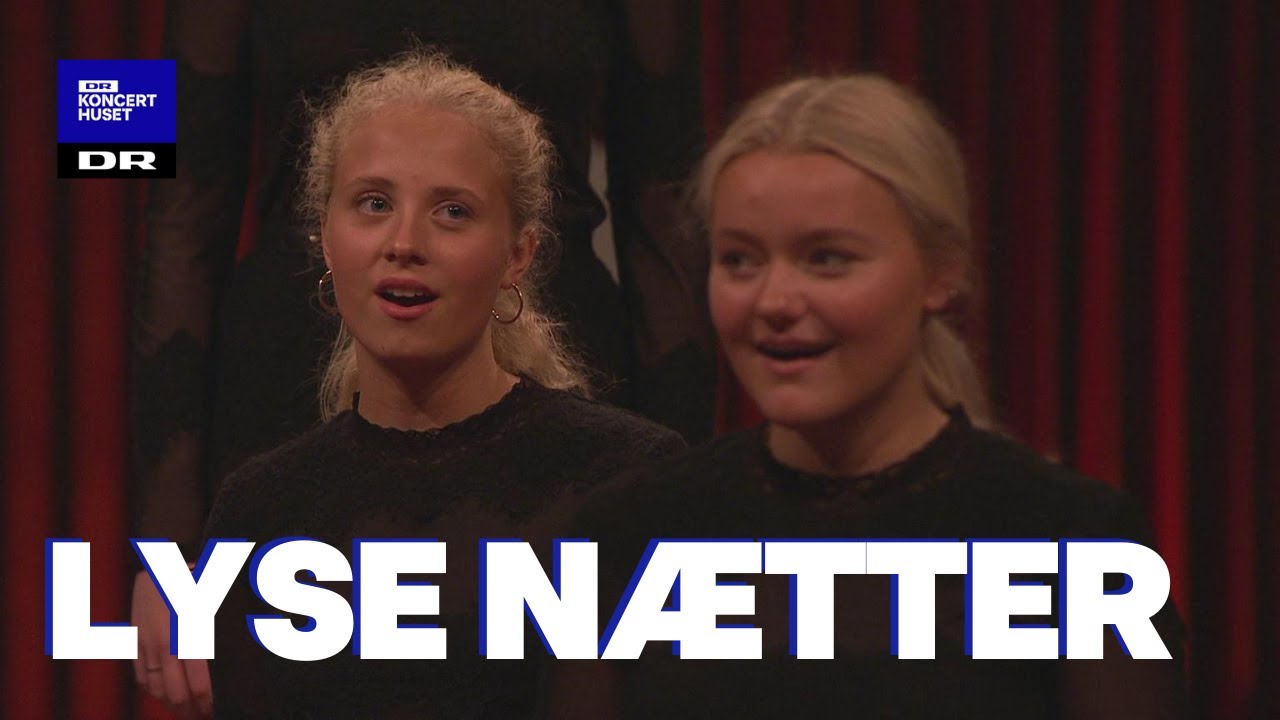 Lyse nætter // DR Pigekoret (LIVE)