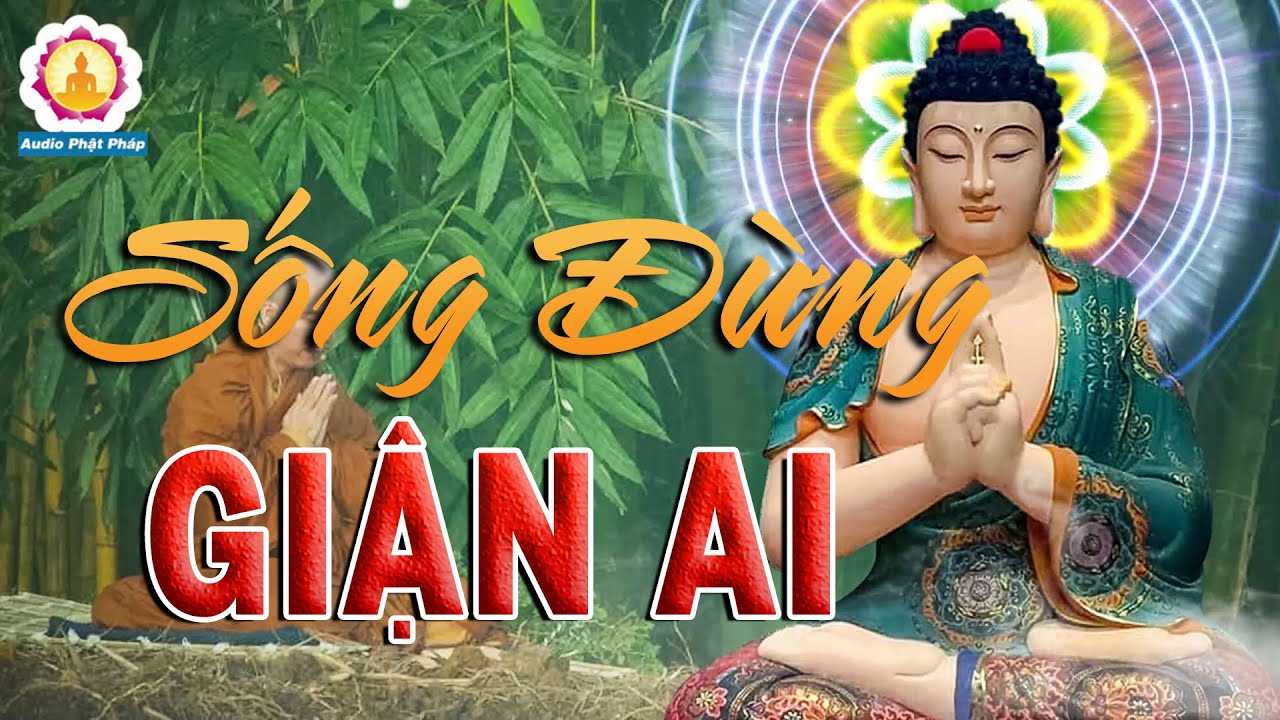 Đêm Bỏ Ra Ít Phút Nghe Phật Dạy Sống Đừng Giận Hờn Oán Ghét Ai-Bởi Khổ Đau Sẽ Trả Về Chính Bạn #Mới
