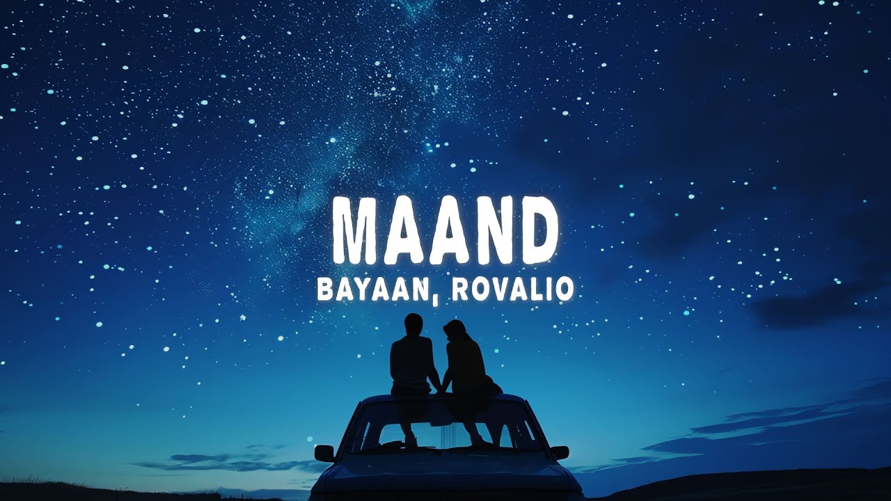 Maand (Lyrics) - Bayaan, Hasan Raheem, Rovalio