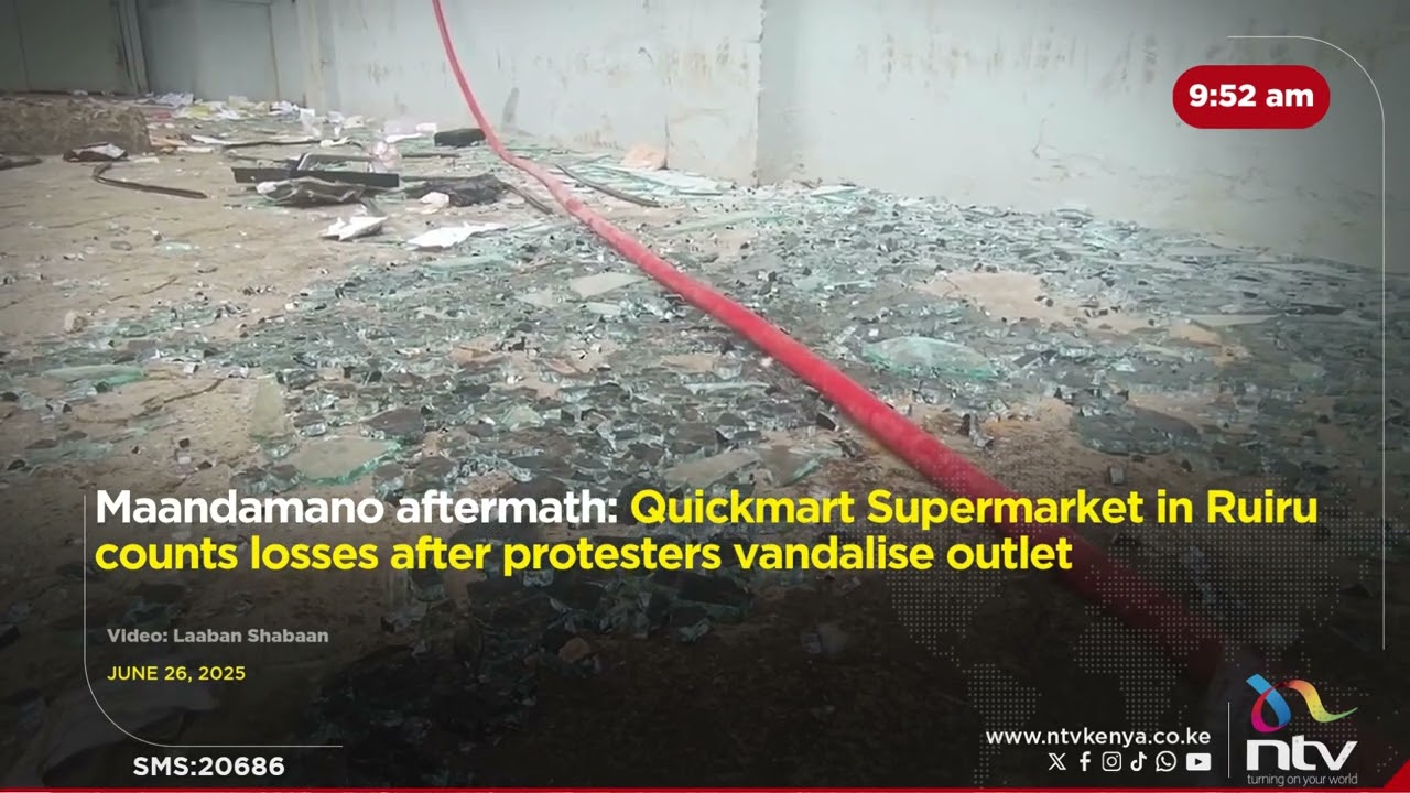 Maandamano aftermath: Quickmart Supermarket in Ruiru counts losses after protesters vandalise outlet