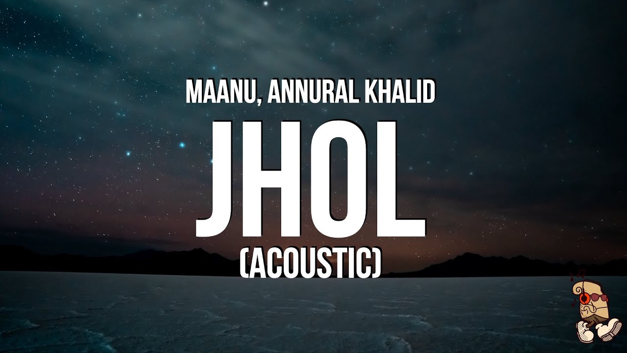 Maanu, Annural Khalid - Jhol Acoustic (Lyrics)