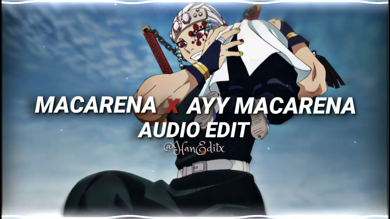 Macarena x Ayy Macarena - Los Del Rio, Tyga [Edit Audio]