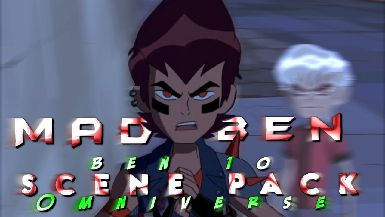 Mad Ben Scene Pack Twixtor | Ben 10 Omniverse