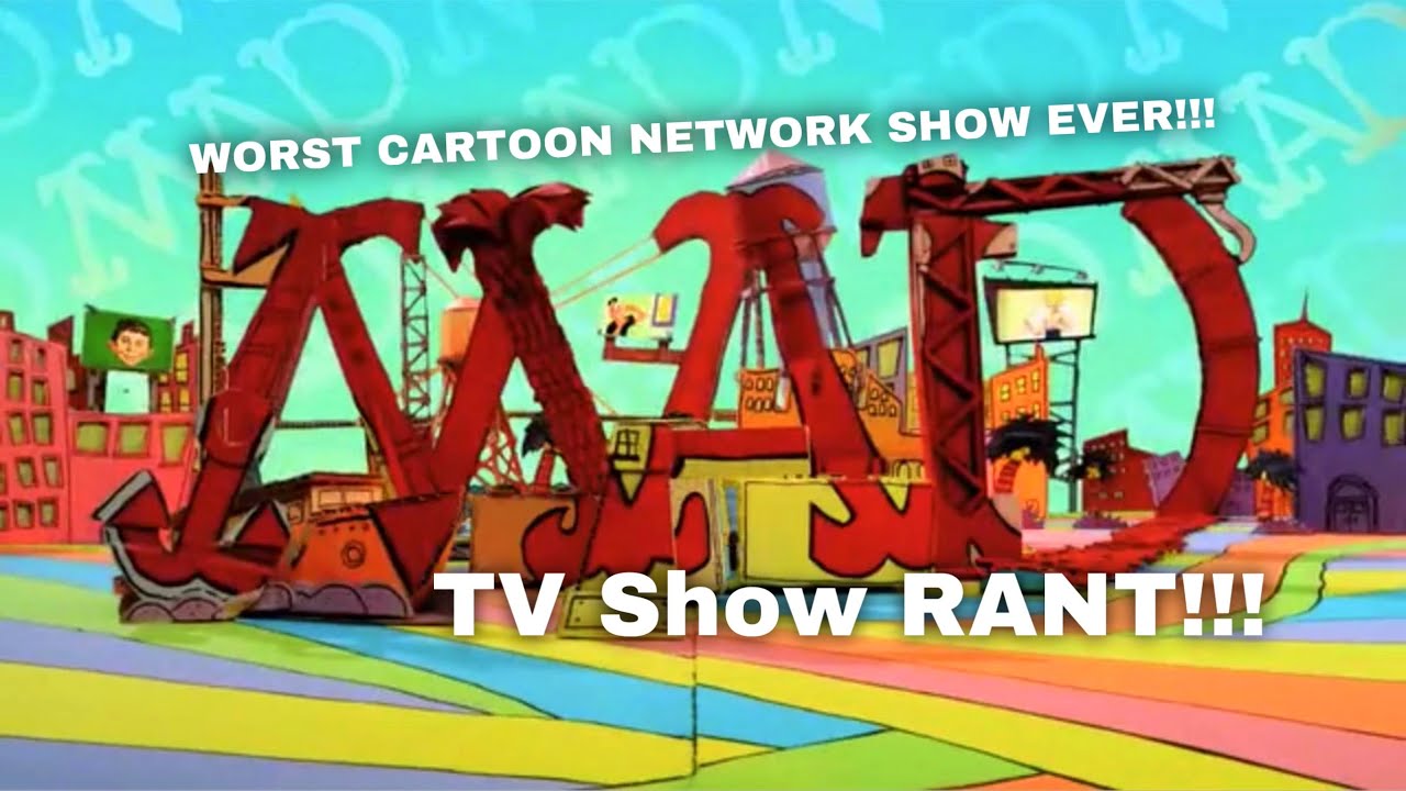 MAD (Cartoon Network) (2010-2013) TV Show RANT!!!