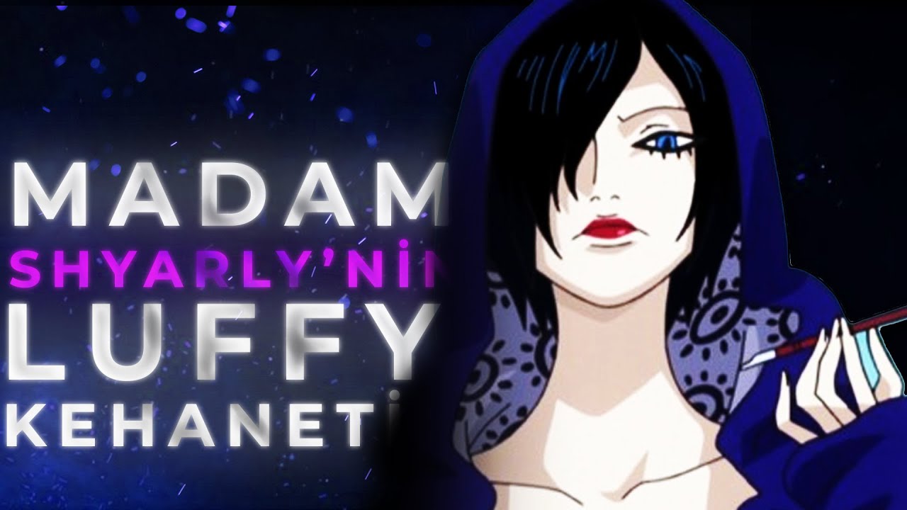 MADAM SHYARLY'NİN LUFFY KEHANETİ!!!