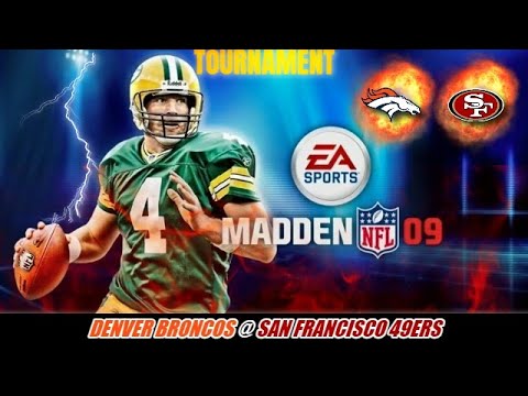 Madden 09 Tourney - Denver Broncos @ San Francisco 49ers (From San Francisco, CA)