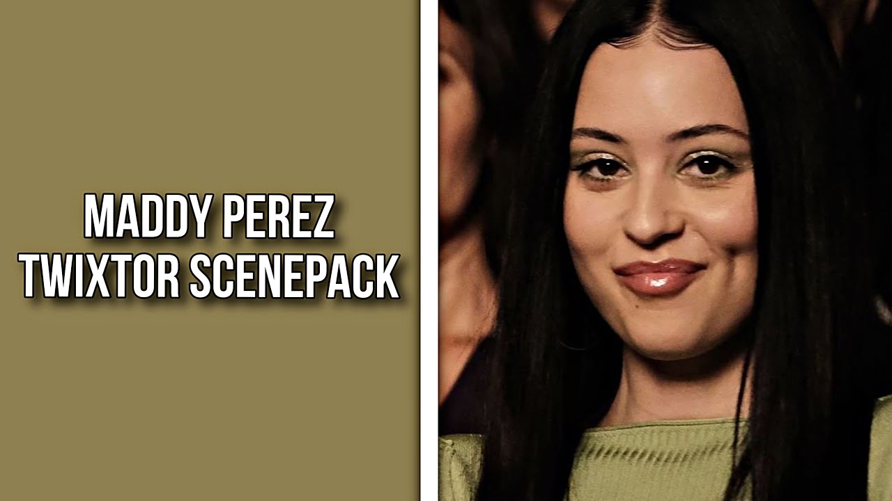 maddy perez twixtor scenepack