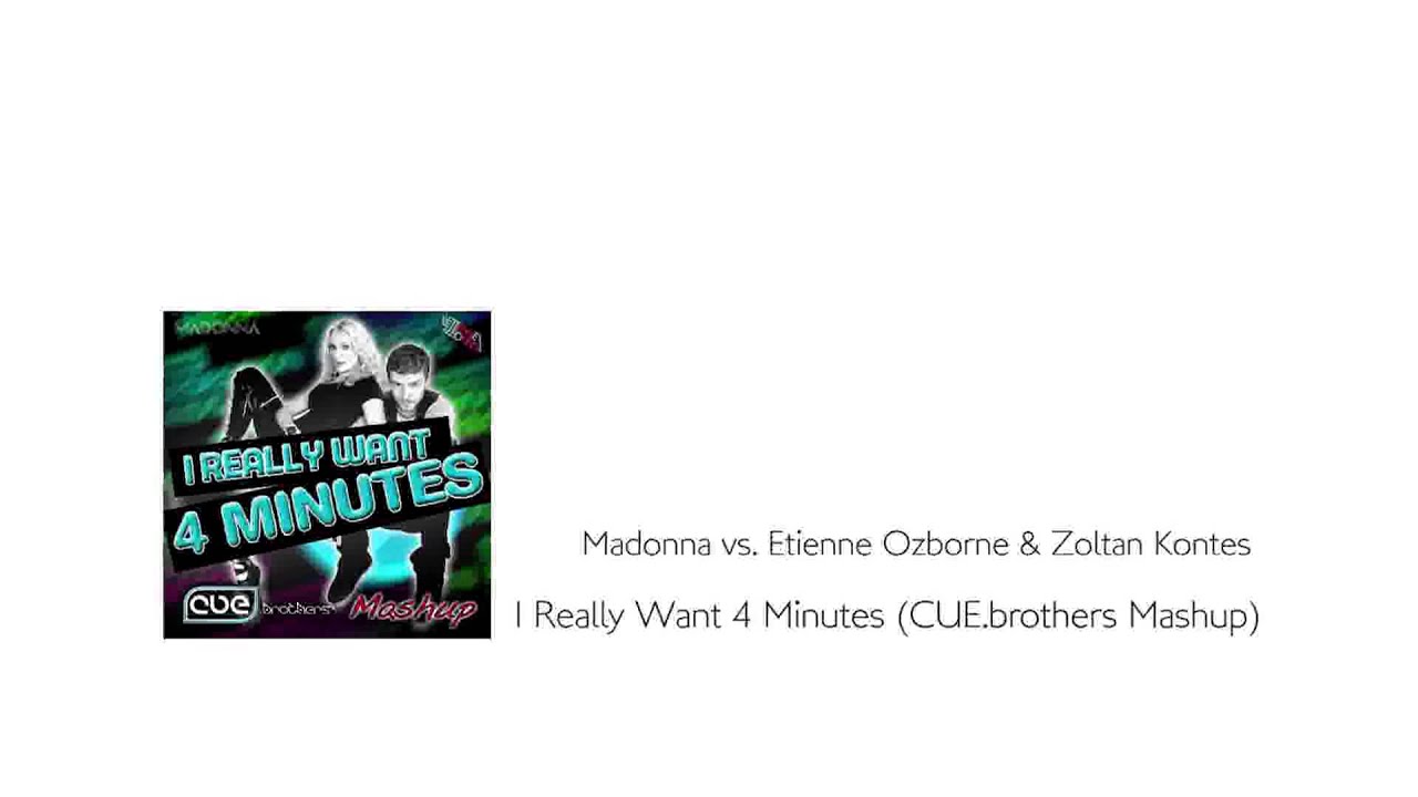 Madonna vs. Etienne Ozborne & Zoltan Kontes - I Really Want 4 Minutes (CUE.brothers Mashup)