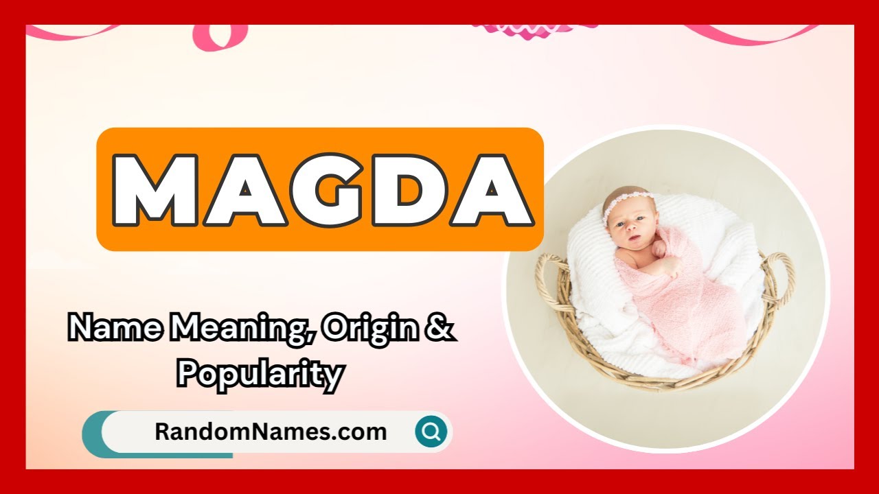 Magda - Baby Girl Name Meaning, Origin & Popularity - RandomNames.com