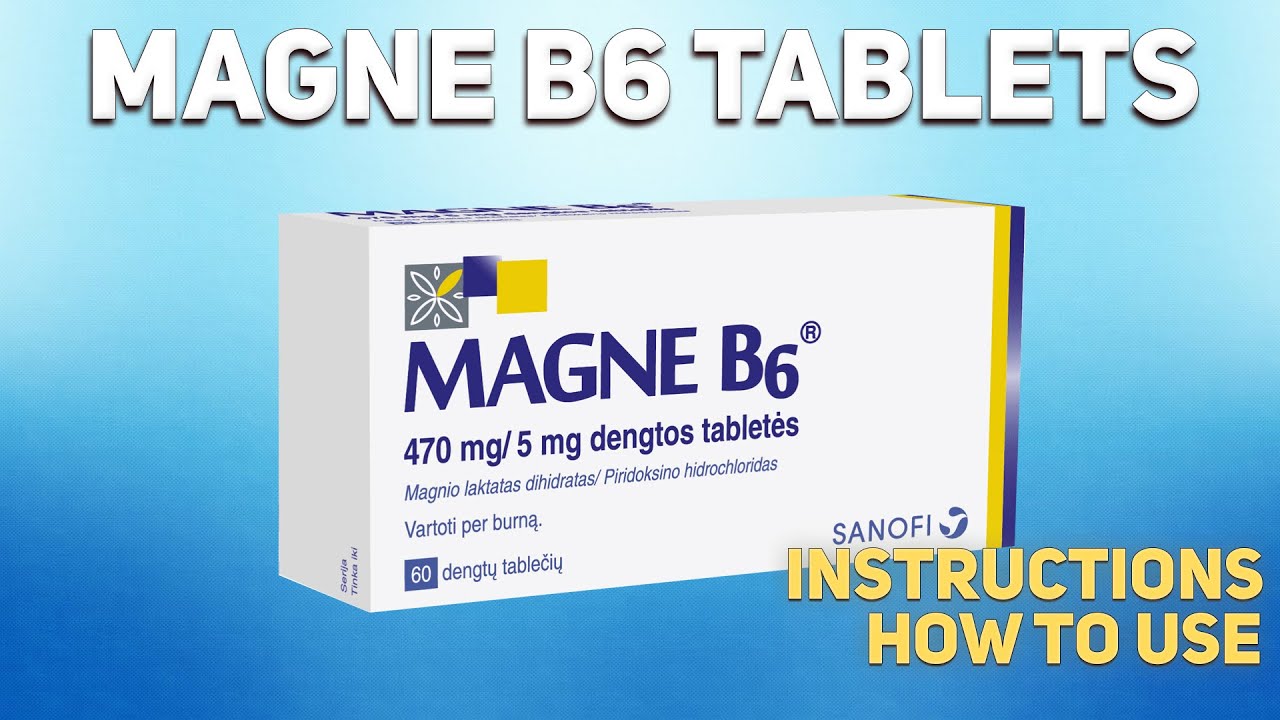 Magne B6 (Magnesium, Mg++)  tablets how to use: How and when to take it. magnesium deficiency