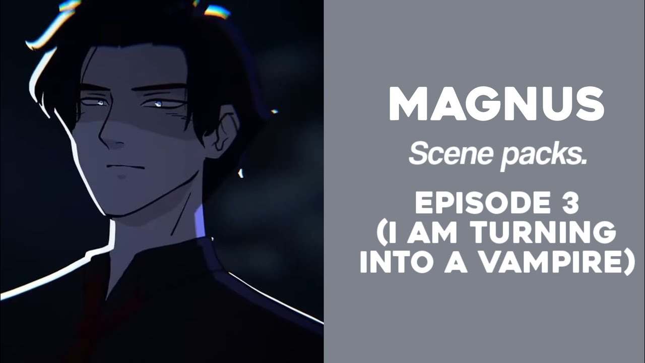 Magnus from Msa I am turning into a vampire Scene packs from episode 3