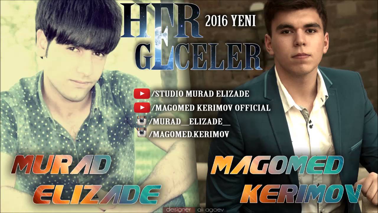 Magomed Kerimov & Murad Elizade - Her Geceler ( Bir gun semaya baxib 2016)