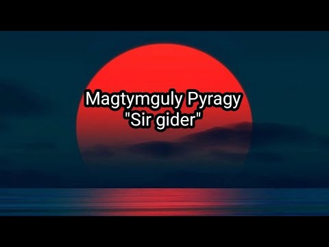 Magtymguly Pyragy Sir gider