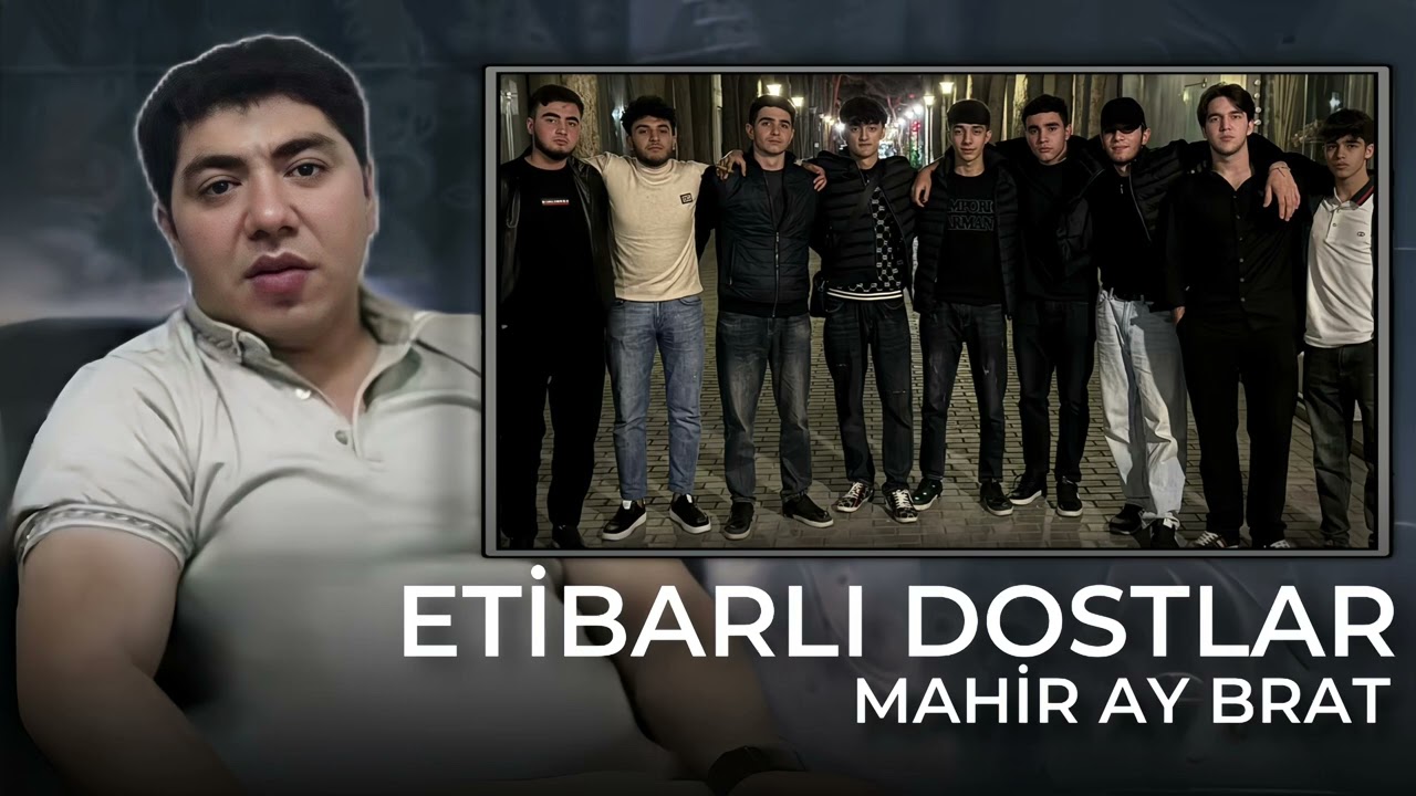 Mahir Ay Brat - Etibarli dostlar