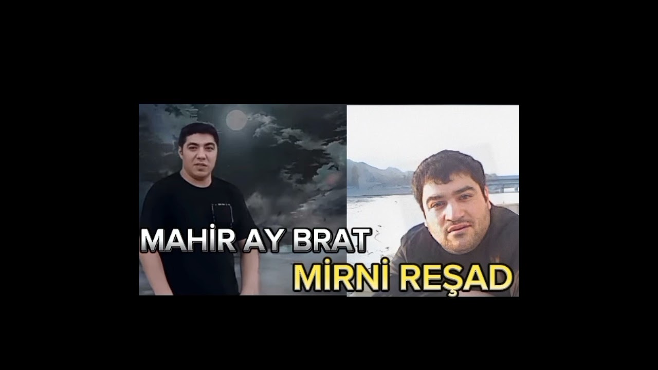Mahir Ay Brat-Mirni Reşad 2023