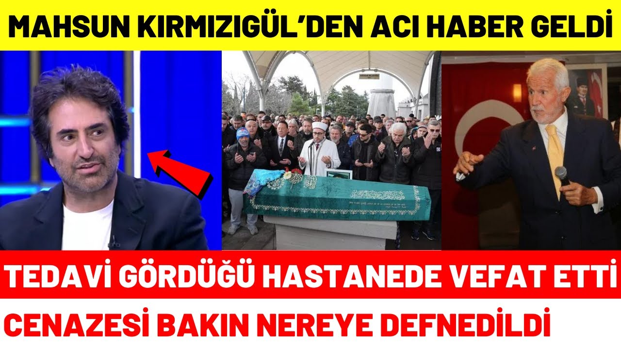 Mahsun Kırmızıgül'den Acı Haber Geldi Hayatını Kaybetti | Hayatını Kaybeden Ünlüler