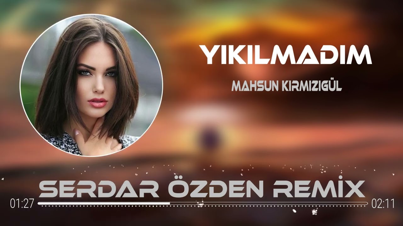 Mahsun Kırmızigül - Yıkılmadim (Serdar Özden Remix)