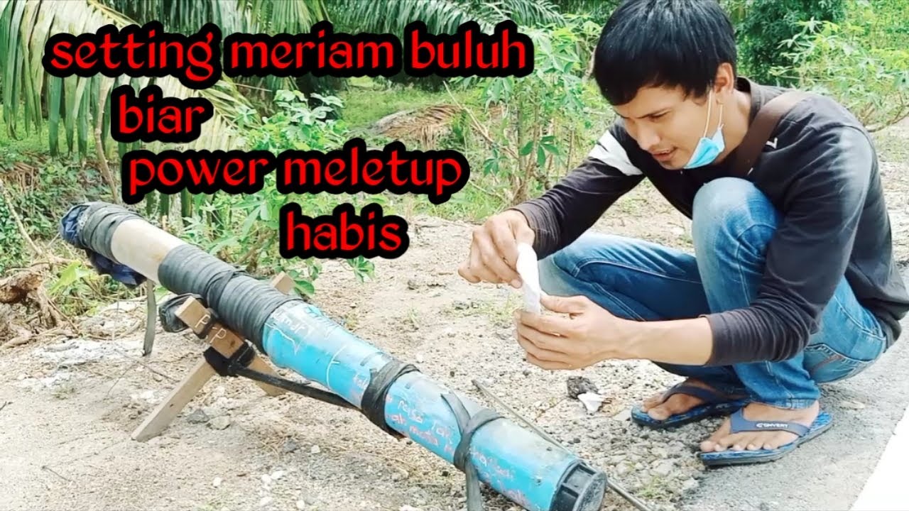 Main meriam buluh power meletup habis