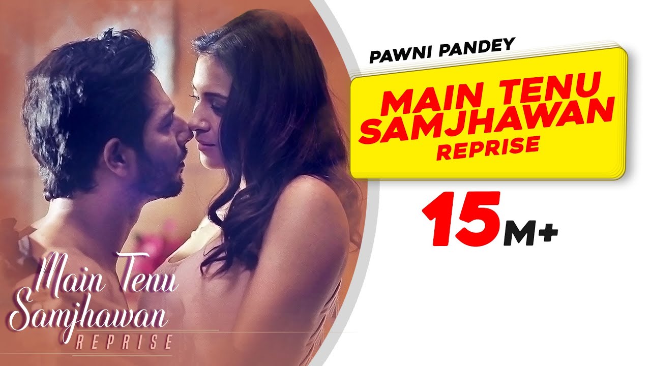Main Tenu Samjhawan (Reprise) | Pawni Pandey | Hyacinth D’souza | Latest Hindi Song 2018