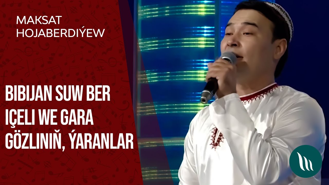 Maksat Hojaberdiyew - Bibijan suw ber icheli, Gara gozlinin, Yaranlar | 2021