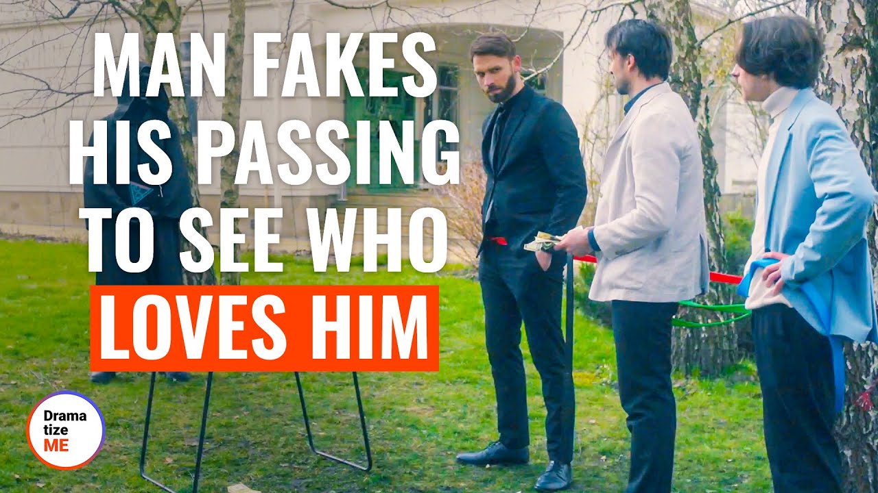 Man Fakes His Passing To See Who Loves Him | @DramatizeMe