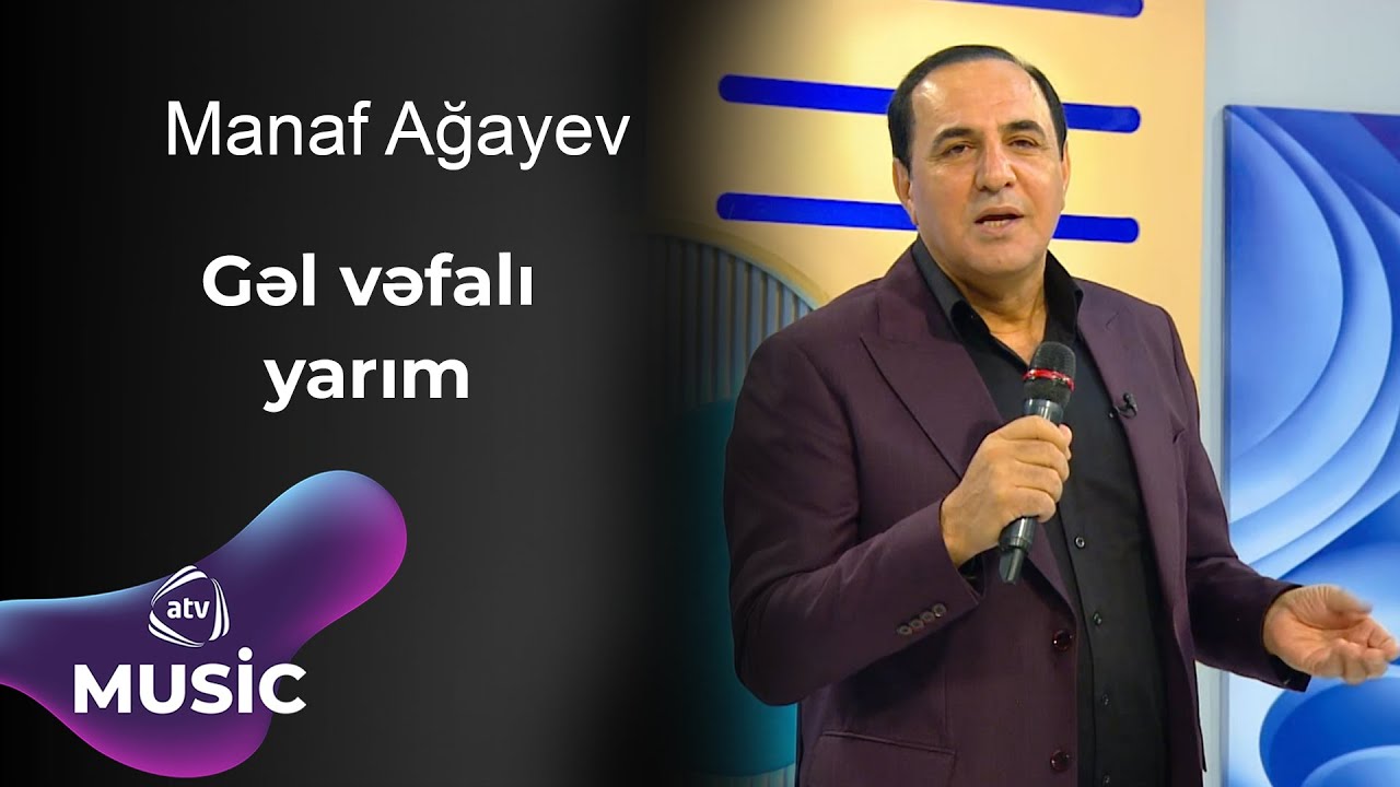 Manaf Ağayev  - Gəl vəfalı yarım
