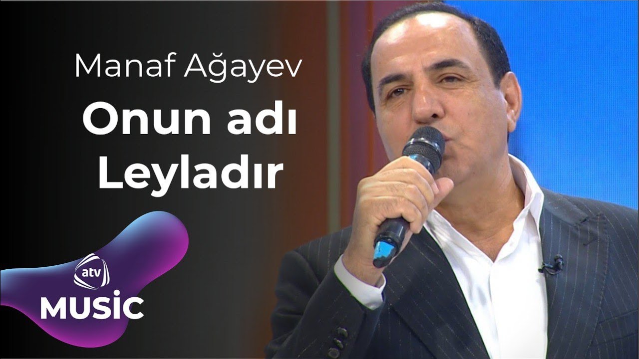 Manaf Ağayev - Onun adı Leyladır