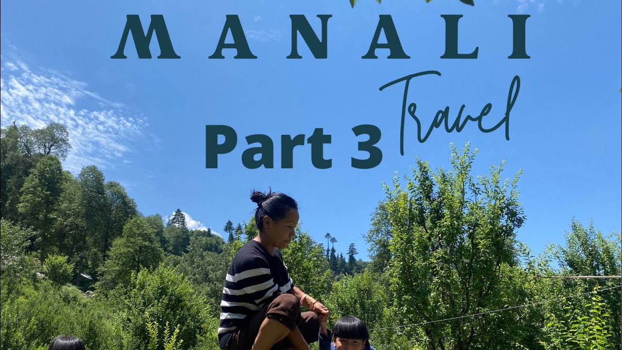 Manali trip|kalath Manali | family trip |Manali in June