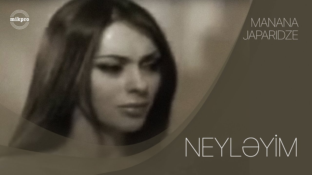 Manana Japaridze — Neyləyim (Rəsmi Klip)