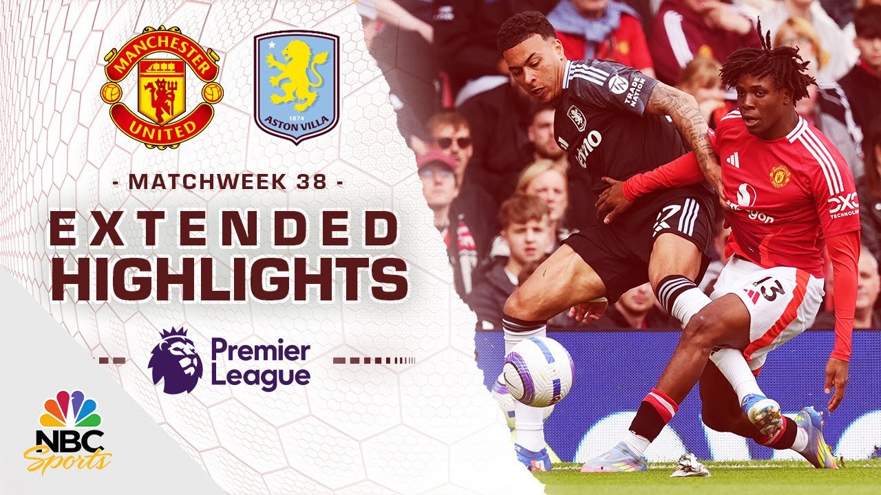 Manchester United v. Aston Villa | PREMIER LEAGUE HIGHLIGHTS | 5/25/2025 | NBC Sports