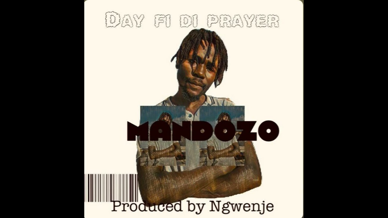 Mandozo : DAY FI DI PRAYER (Prod by NGWENJE) #Mandozo Kanjaya.