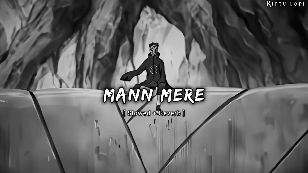 Mann Mera [Slowed + Reverb] Bollywood hindi lofi song #obito #fyp #rin #anime