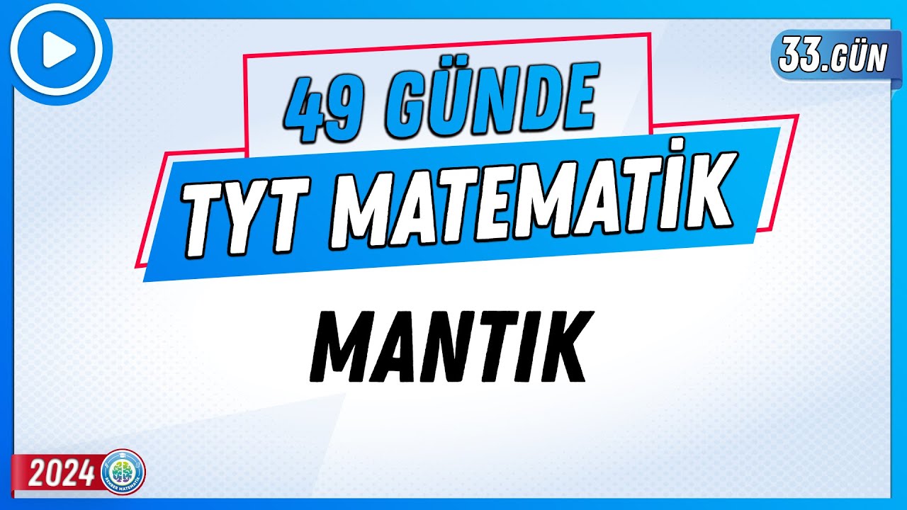 Mantık | 49 Günde TYT Matematik Kampı 33.Gün | 2024 | Rehber Matematik