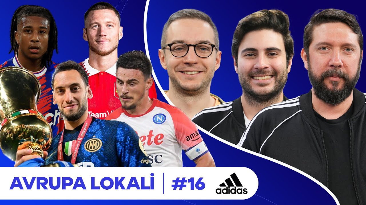 Manu Tekledi, Weghorst, Süper Kupa Inter'in, Çalhanoğlu & Dzeko, Napoli'den Veda | Avrupa Lokali #16