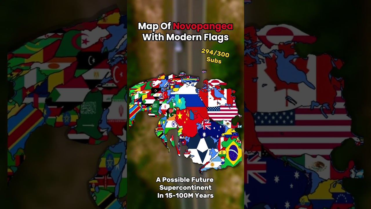 Map Of Novopangea With Modern Flags #geographythroughmaps #mapping