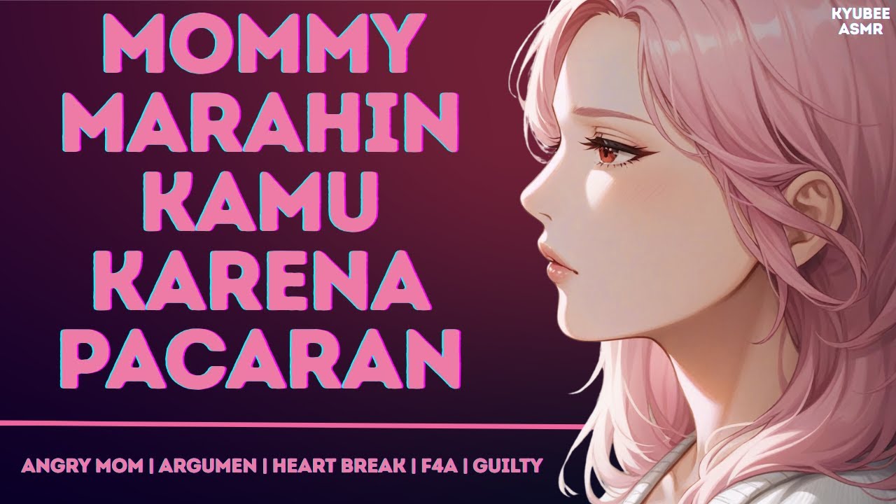 Marahin kamu karena Pacaran | ASMR Roleplay Mommy Indonesia | Angry | Mommy Voice | Argument | F4A