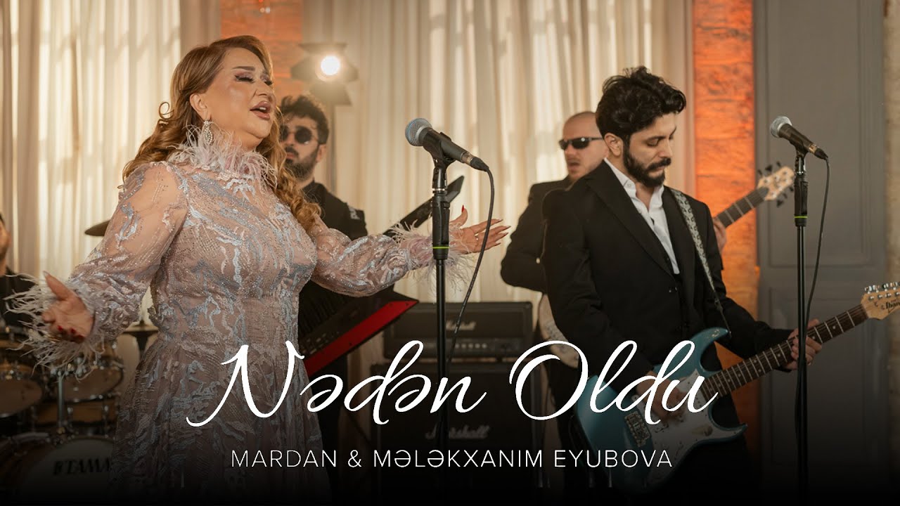 MARDAN ft. Mələkxanım Eyubova — Nədən Oldu (Rəsmi Musiqi Videosu)