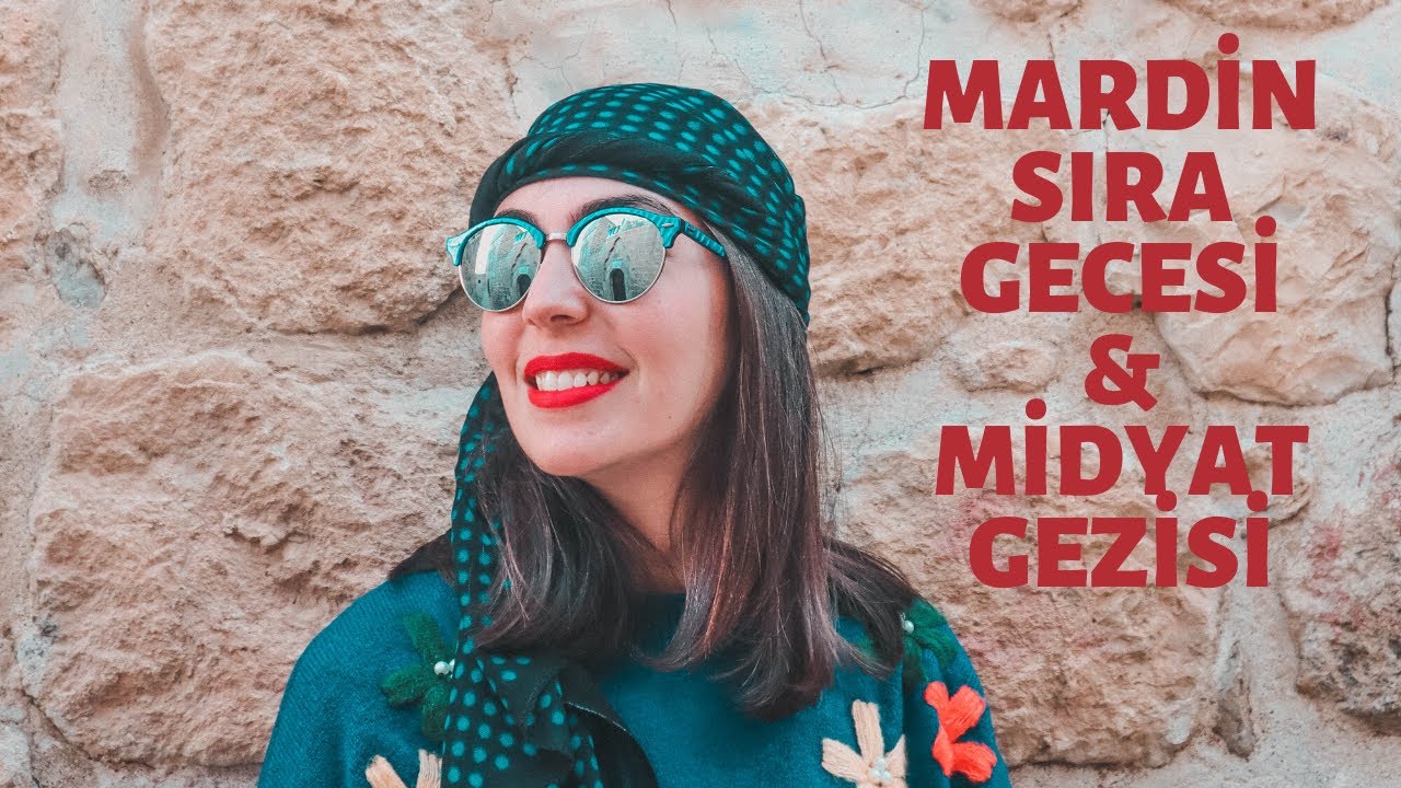MARDİN SIRA GECESİ VE MİDYAT GEZİSİ 4. BÖLÜM (Mardin Gezilecek Yerler)