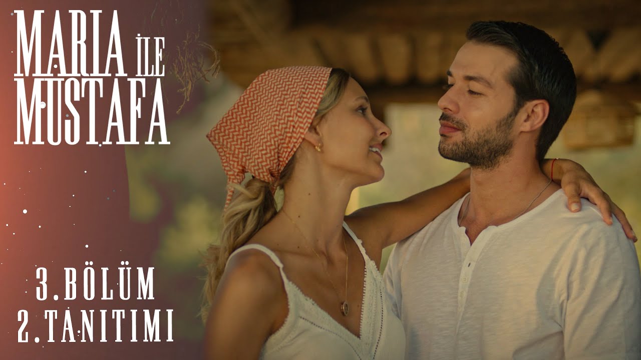 Maria ile Mustafa 3. Bölüm 2. Tanıtımı