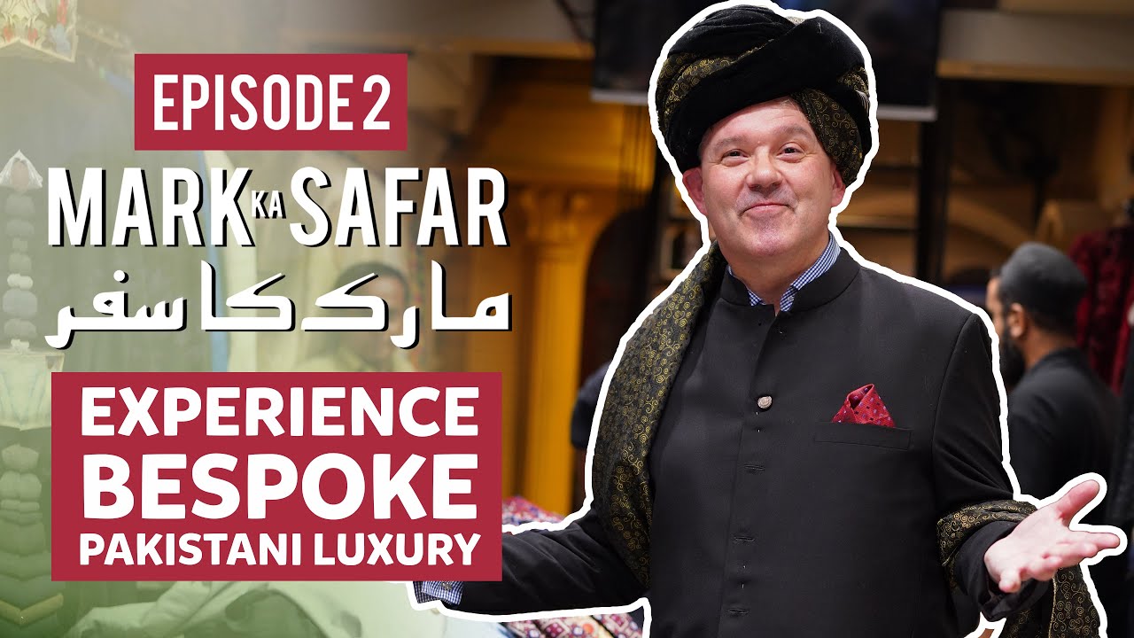 Mark Experiences Bespoke Pakistani Luxury | Ep. 02 | Mark Ka Safar